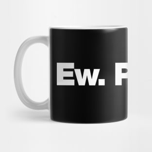 Ew. People. Mug